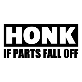 Honk If Parts Fall Off Decal (Black)